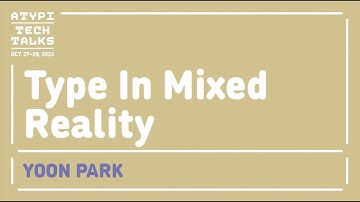 Type In Mixed Reality | Yoon Park | ATypI 2022 Tech Talks