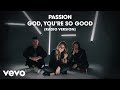 Passion, Kristian Stanfill - God, You’re So Good (Radio Version/Audio) ft. Melodie Malone