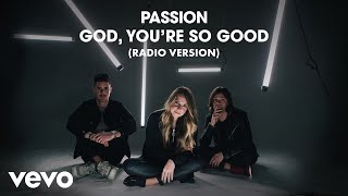 Passion, Kristian Stanfill - God, You’re So Good (Radio Version/Audio) ft. Melodie Malone chords