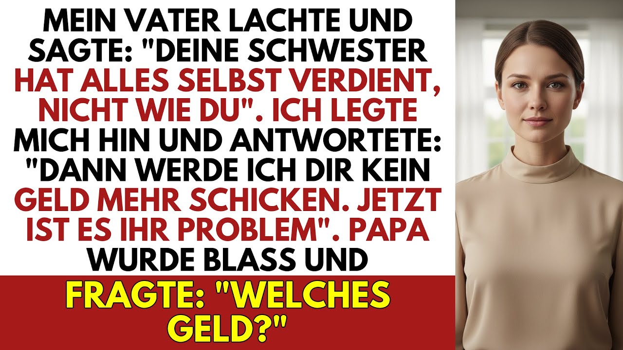 MEIN VATER LACHTE UND SAGTE: "DEINE SCHWESTER HAT ALLES SELBST VERDIENT, NICHT WIE DU".