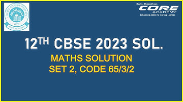12th CBSE MATHS 2023 SOLUTION | SET 2 | CODE 65/3/2