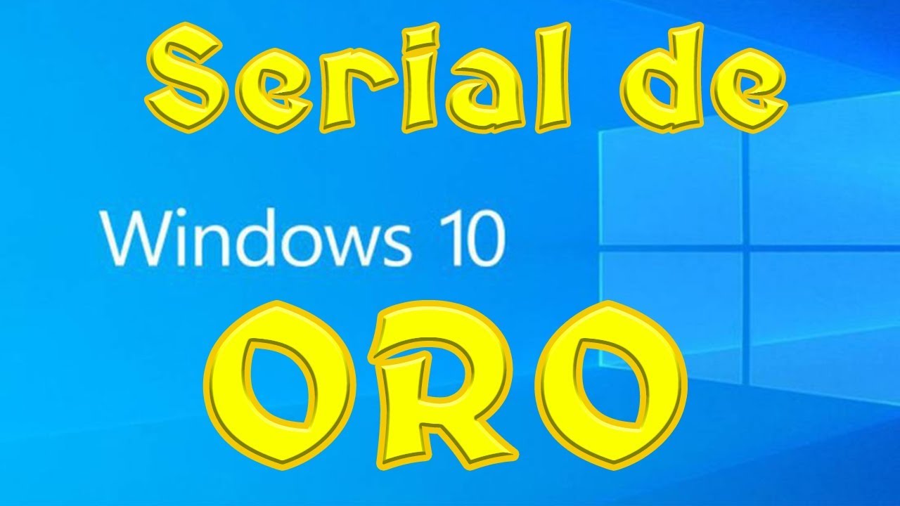 SERIAL DE ORO ORIGINAL DE WINDOWS 10 - YouTube