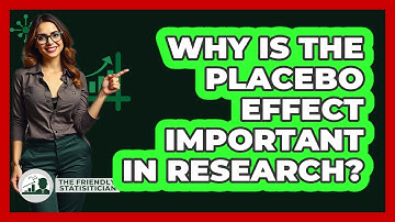 Why Is The Placebo Effect Important In Research?