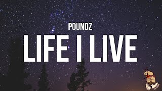 POUNDZ - LIFE I LIVE (Lyrics)