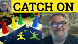 Catch On - Phrasal Verbs - Caught On Definition Examples - Phrasal Verbs for IELTS CAE CPE - English
