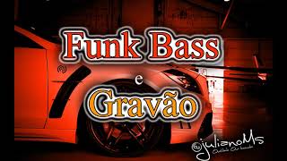 SET FUNK BASS E GRAVÃO   DJ JULIANO MS