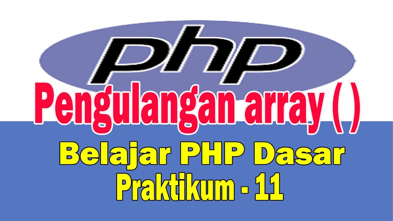 Belajar PHP Dasar - Membuat Program Pengulangan Array - YouTube