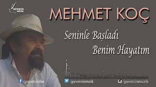 Mehmet Koç - Seninle Başladı Benim Hayatım [Official Video  Güvercin Müzik ©]