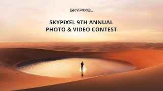 The SkyPixel 9th Annual Photo & Video Contest starts NOW! 🔥