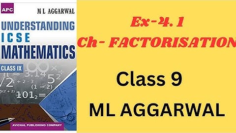 ICSE Class 9 Maths Factorisation Ex 4.1 Solutions (ML Aggarwal) | Step-by-Step Guide & Problem Solve