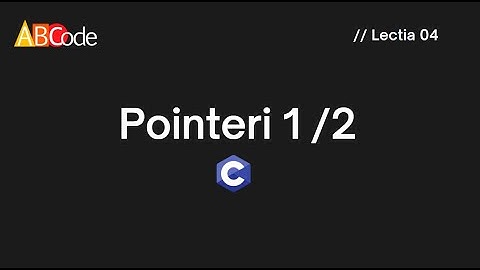 Limbajul C avansat. Lectia 4 1/2. Introducere in Pointeri.