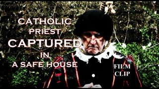 Catholic Priest and Martyr captured in a safe house (FILM CLIP)
