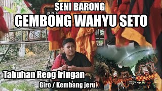 tabuhan reog ,giro kembang jeruk Seni Barong gembong Wahyu Seto