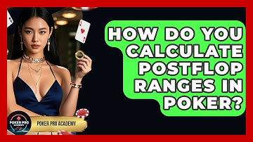 How Do You Calculate Postflop Ranges In Poker? - Poker Pro Academy