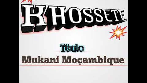 Khossete _ Mukani Moçambique