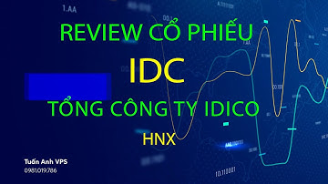 Review Cổ Phiếu IDC : Tổng công ty IDICO (HNX)