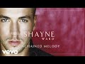 Shayne ward  unchained melody official audio