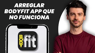 La App BodyFit No Funciona: Cómo Arreglar la App BodyFit (SOLUCIONADO)