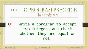 C Programs: write a cprogram to accept two integers and check whether they are equal or not.