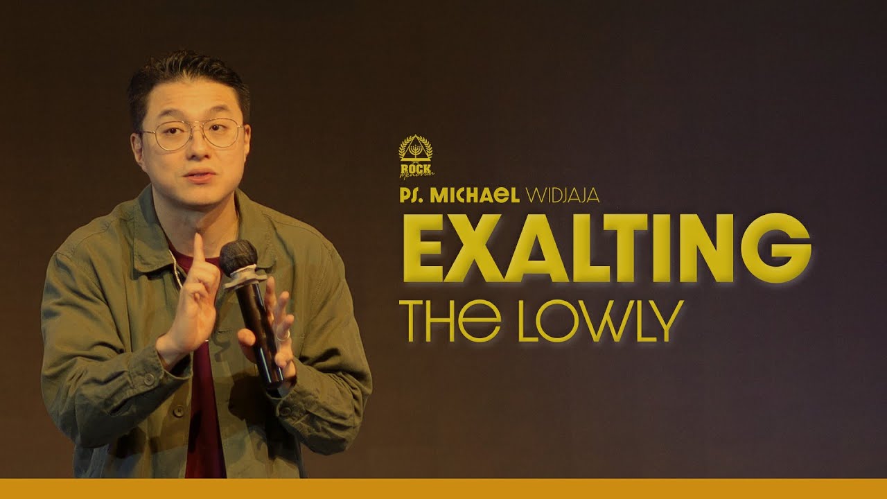Exalting the Lowly - Ps. Michael Widjaja | 15 Juni 2025 - ROCK Menorah Church Surabaya