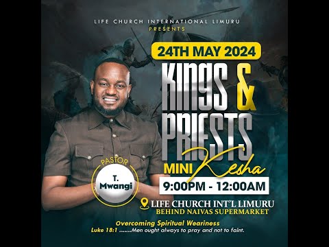 Kings and Priests Prayer Mini-kesha ||  24.05.2024 || LIFE CHURCH LIMURU