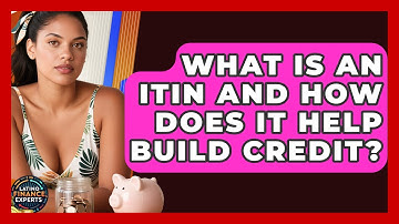 What Is An ITIN And How Does It Help Build Credit? - Latino Finance Experts
