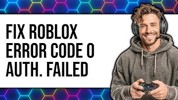 How to Fix Roblox Error Code 0 Authentication Failed
