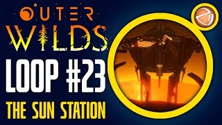 Outer Wilds - Loop 23 - The Sun Station