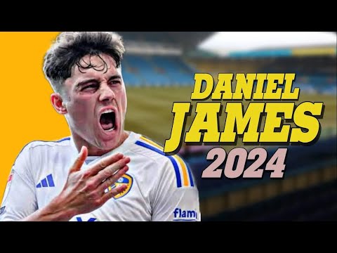 مهارات واهداف دانيل جيمس لاعب ليدز يونايتد 2024