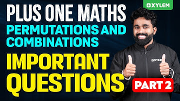 Plus One Maths - Permutations and Combinations - Important Questions - Part 2 | Xylem Plus One