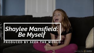 Shaylee Mansfield: Be Myself