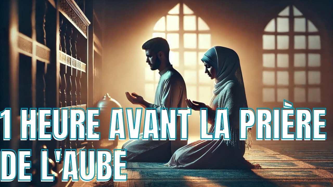 "QUE SE PASSE-T-IL UNE HEURE AVANT LA PRIÈRE DE L'AUBE ?"(PRIÈRE DE