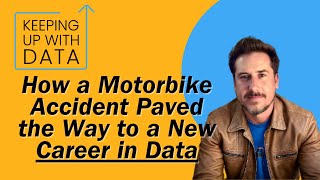 How a Motorbike Accident Paved the Way to a New Career in Data