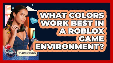 What Colors Work Best In A Roblox Game Environment?
