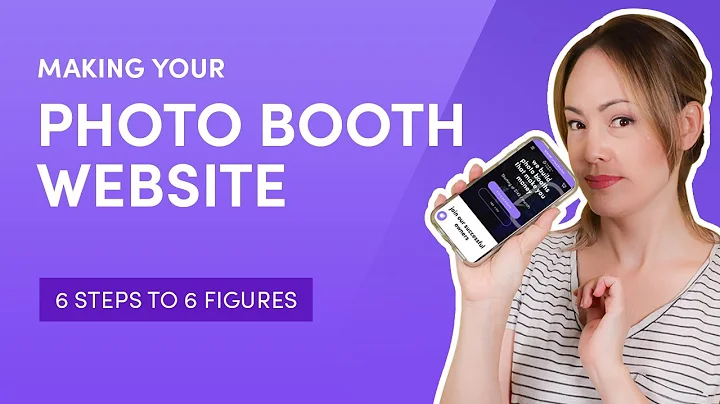 Making Your Website  | 6 Steps to 6 Figures | How To Make Money Starting A Photo Booth Business