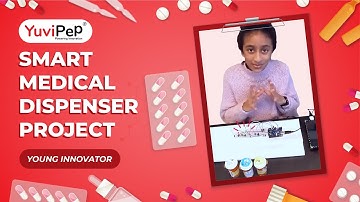 Smart Medical Dispenser Project | YuviPep | Young Innovator