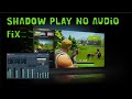 Shadow Play NOT recording Sound Fix &quot;Kinda&quot;