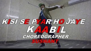 Download Lagu KISI SE PYAR HO JAYE  #KAABIL @HRITHIK @ROSHAN @YAMIGAUTAM BEST DANCE EVER BY SUSHANT MP3 Download Lagu KISI SE PYAR HO JAYE  #KAABIL @HRITHIK @ROSHAN @YAMIGAUTAM BEST DANCE EVER BY SUSHANT MP3