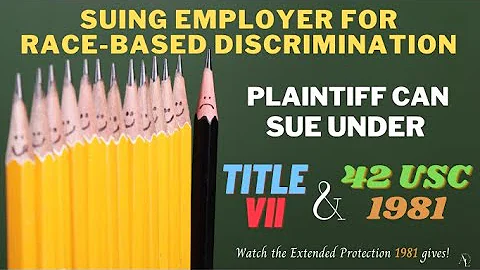 Suing Employer for Race-Based Discrimination? There's 2 Race-Based Statutes Plaintiff Can Sue Under.