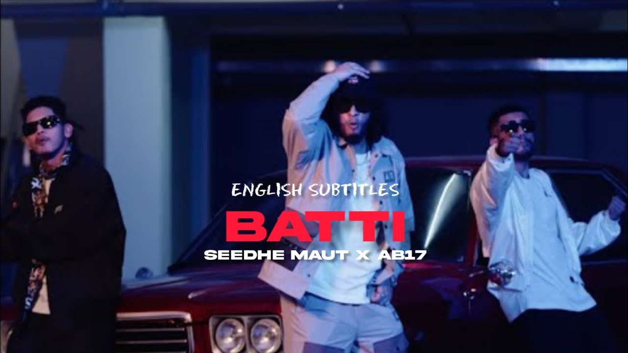 Batti - Seedhe Maut ft. AB17 | Official Music Video | Nayaab album | English subtitles | Meb