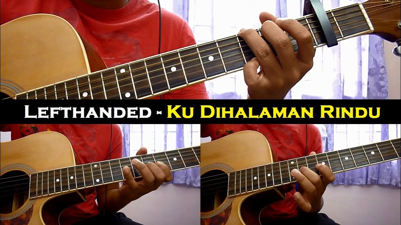 Lefthanded - Ku DiHalaman Rindu (Instrumental/Chord/Guitar Cover) - YouTube