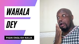 Nigerian Pidgin English Banter: Wahala for who no Subscribe.