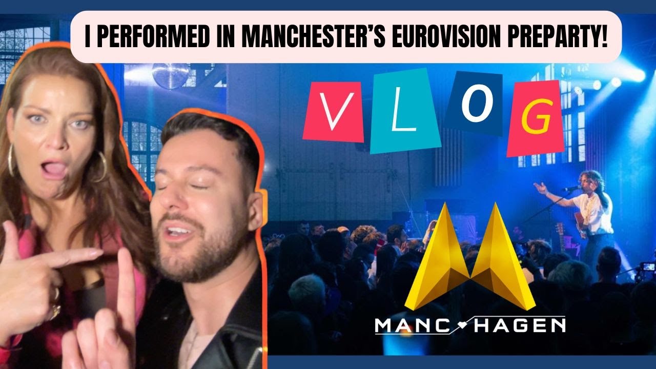 MY CRAZY EUROVISION PRE-PARTY WEEKEND (PART 1) / PERFORMING IN MANCHESTER!