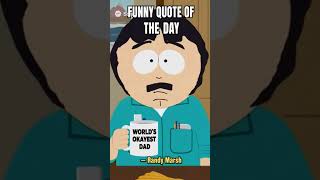 Randy Marsh Quote Of the day #viral #sora2 #soralife #randy #southpark