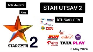 Star Utsav 2 Channel On Tata Play Airtel Digital Tv Dish Tv D2H Dd Free Dish Dth 8 May 2024