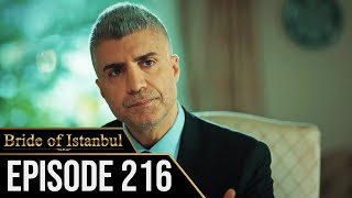 Bride of Istanbul - Episode 216 (English Subtitles) | Istanbullu Gelin