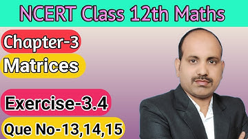 Que No-13,14,15 || Exercise-3.4 || Chapter-3 || Matrices || NCERT 12th Maths