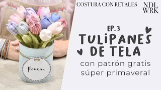 EP. 3 de Costura con Retales: Tulipanes de Tela (PATRÓN GRATIS) - Needlework