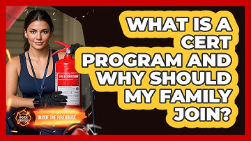 What Is A CERT Program And Why Should My Family Join? - Inside the Firehouse