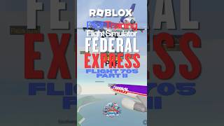 PTFS : Recreation Federal Express Flight 705 Part II | Roblox